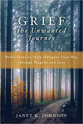 Grief the Unwanted Journey: Reflections to Help Navigate Your Way through Tragedy and Loss