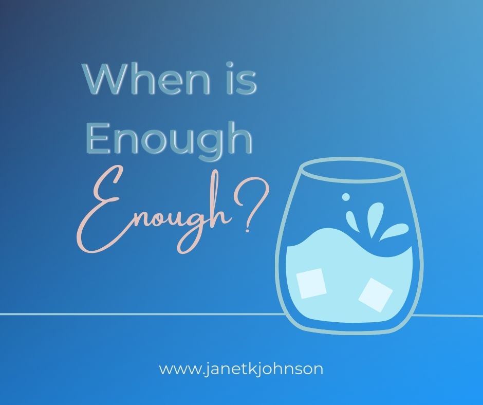 When is Enough